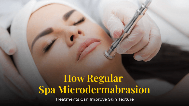 How Regular Microdermabrasion Treatments Improve Skin Texture